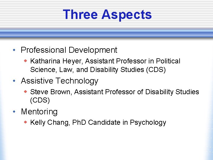 Three Aspects • Professional Development w Katharina Heyer, Assistant Professor in Political Science, Law,