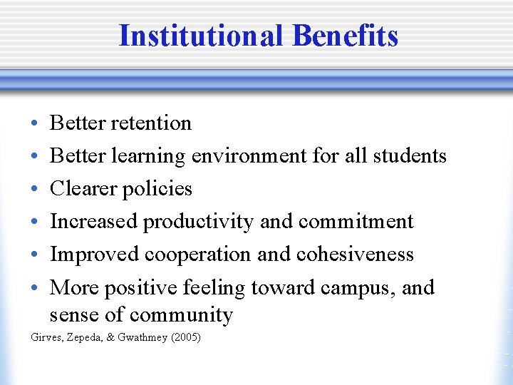 Institutional Benefits • • • Better retention Better learning environment for all students Clearer