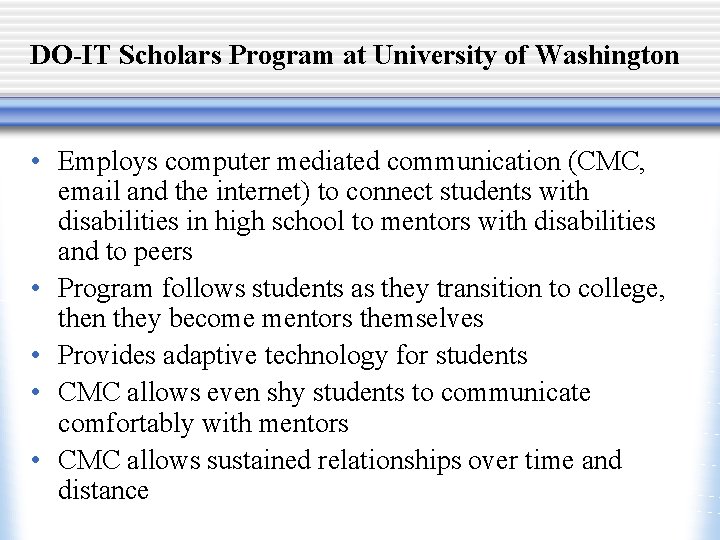 DO-IT Scholars Program at University of Washington • Employs computer mediated communication (CMC, email