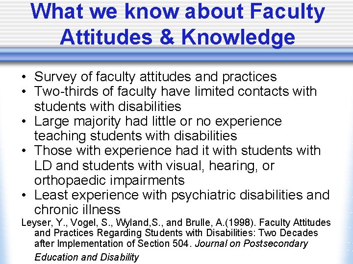 What we know about Faculty Attitudes & Knowledge • Survey of faculty attitudes and