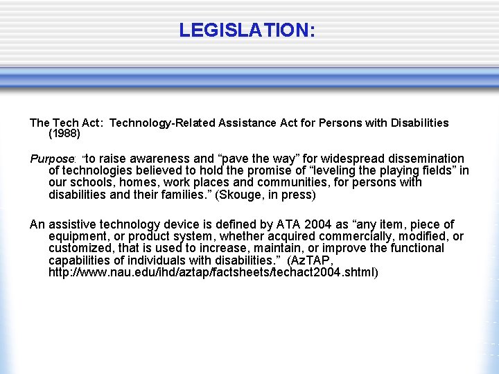 LEGISLATION: The Tech Act: Technology-Related Assistance Act for Persons with Disabilities (1988) Purpose: “to