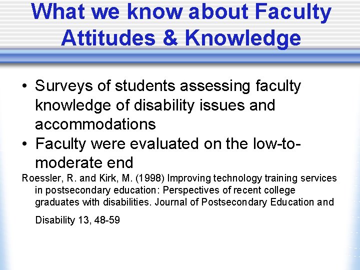 What we know about Faculty Attitudes & Knowledge • Surveys of students assessing faculty