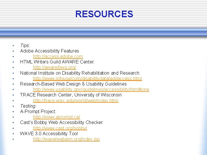 RESOURCES • • • • • Tips: Adobe Accessibility Features http: //access. adobe. com