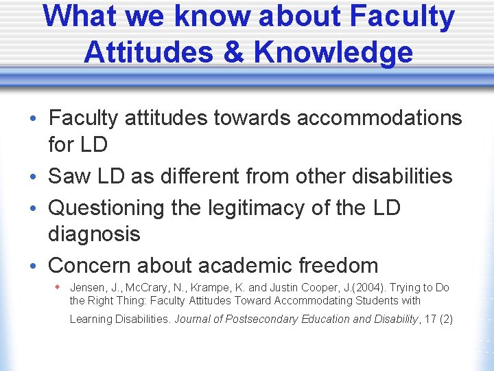 What we know about Faculty Attitudes & Knowledge • Faculty attitudes towards accommodations for