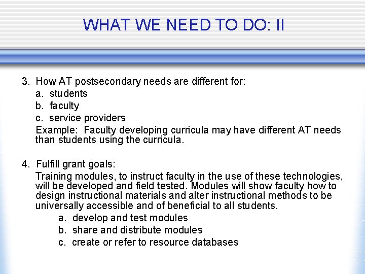 WHAT WE NEED TO DO: II 3. How AT postsecondary needs are different for: