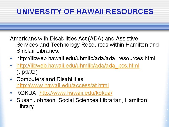 UNIVERSITY OF HAWAII RESOURCES Americans with Disabilities Act (ADA) and Assistive Services and Technology