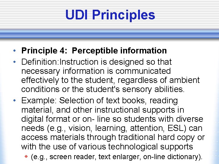 UDI Principles • Principle 4: Perceptible information • Definition: Instruction is designed so that