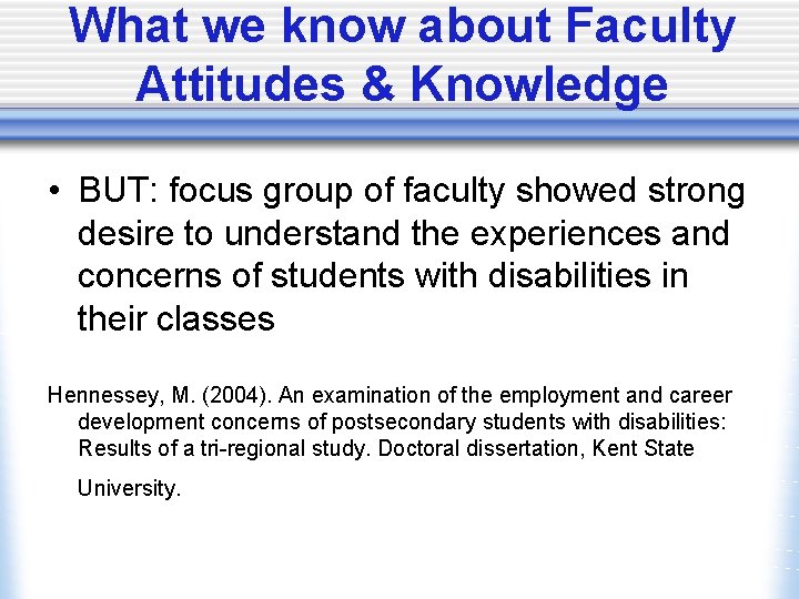 What we know about Faculty Attitudes & Knowledge • BUT: focus group of faculty