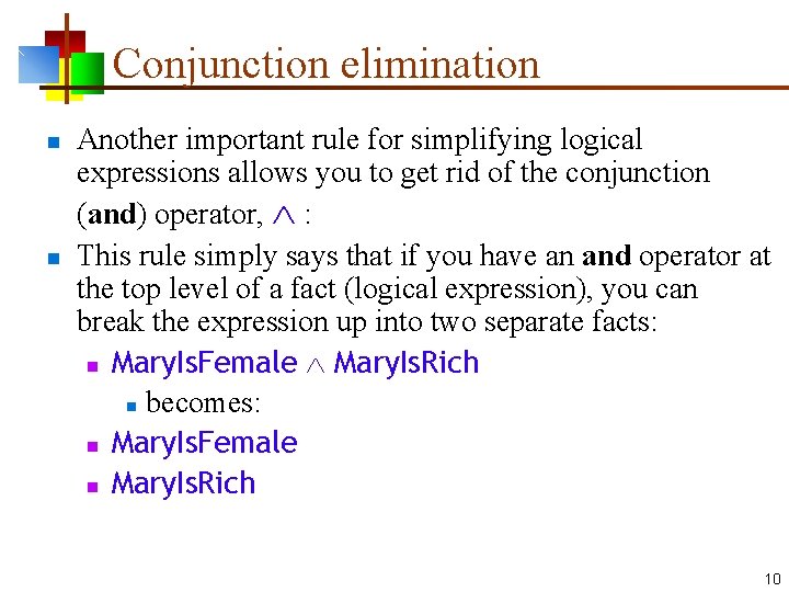 Conjunction elimination n n Another important rule for simplifying logical expressions allows you to