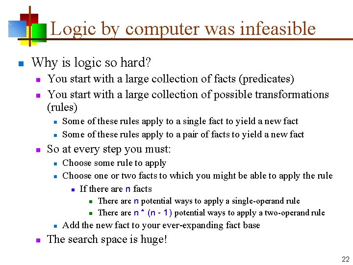 Logic by computer was infeasible n Why is logic so hard? n n You