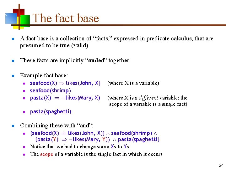 The fact base n A fact base is a collection of “facts, ” expressed