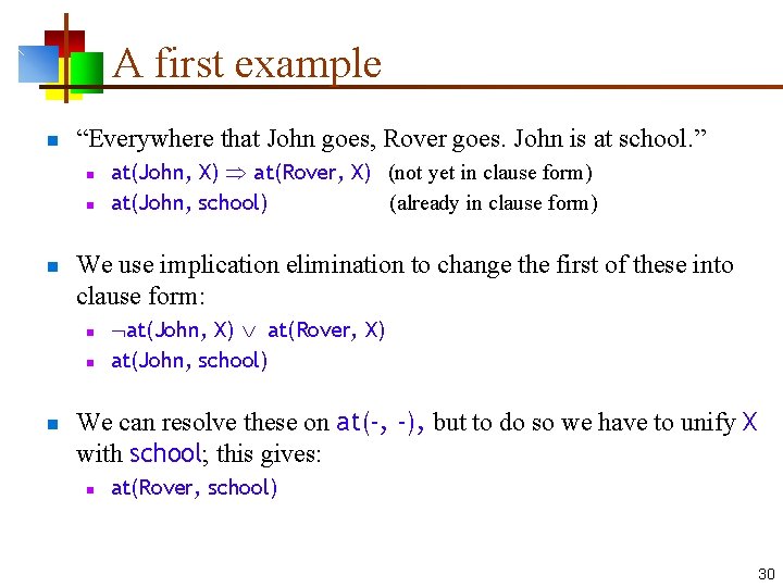 A first example n “Everywhere that John goes, Rover goes. John is at school.