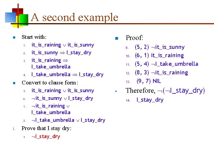 A second example n Start with: 1. 2. 3. 4. n it_is_raining it_is_sunny I_stay_dry