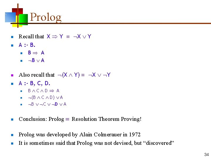 Prolog n n Recall that X Y A : - B. n n Also