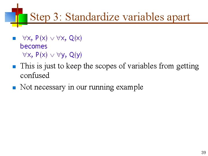 Step 3: Standardize variables apart n n n x, P(x) x, Q(x) becomes x,