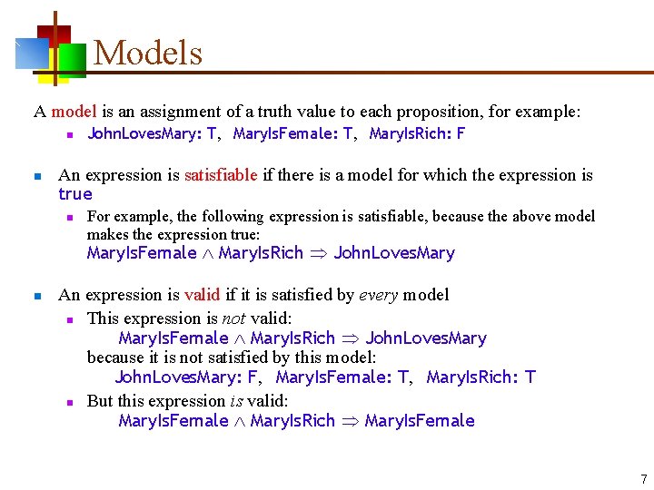 Models A model is an assignment of a truth value to each proposition, for