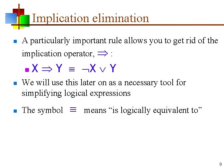 Implication elimination n A particularly important rule allows you to get rid of the