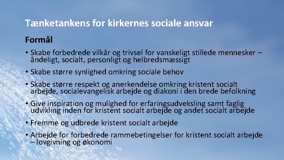 Tænketankens for kirkernes sociale ansvar Formål • Skabe forbedrede vilkår og trivsel for vanskeligt
