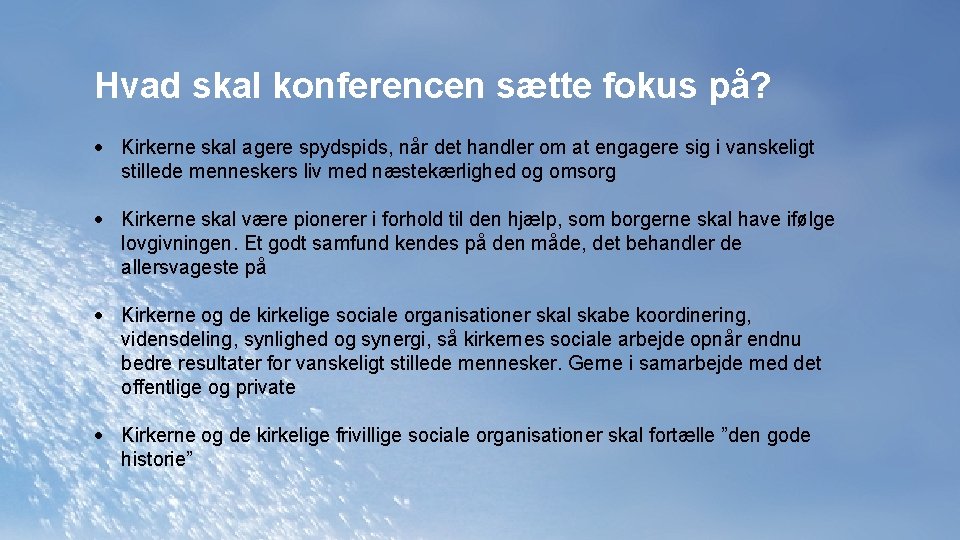 Hvad skal konferencen sætte fokus på? Kirkerne skal agere spydspids, når det handler om