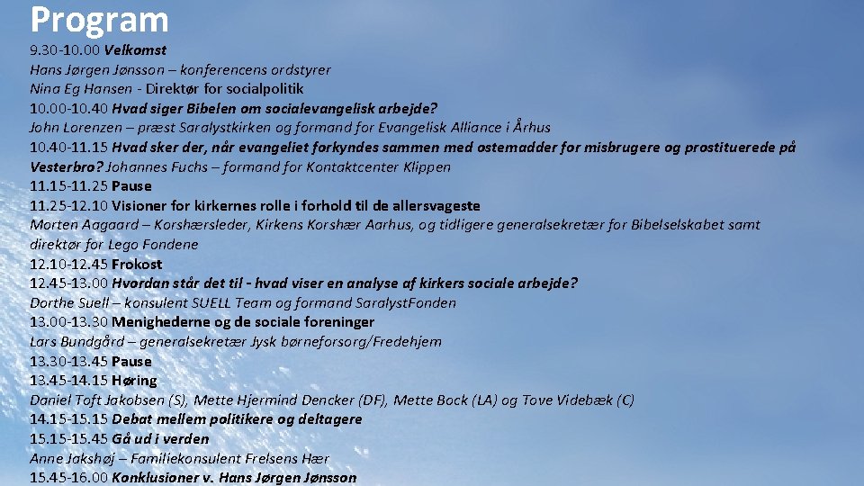 Program 9. 30 -10. 00 Velkomst Hans Jørgen Jønsson – konferencens ordstyrer Nina Eg