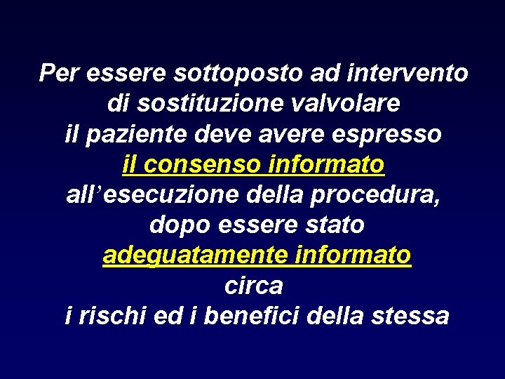 Per essere sottoposto ad intervento di sostituzione valvolare il paziente deve avere espresso il