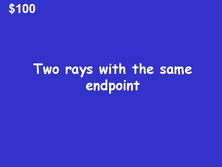 $100 Two rays with the same endpoint 