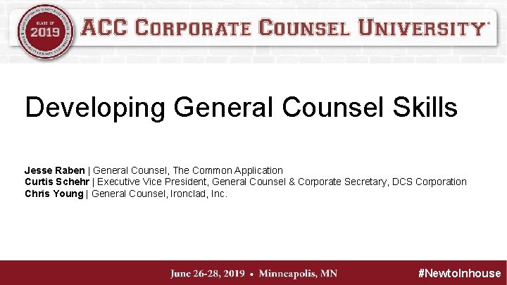 Developing General Counsel Skills Jesse Raben | General Counsel, The Common Application Curtis Schehr