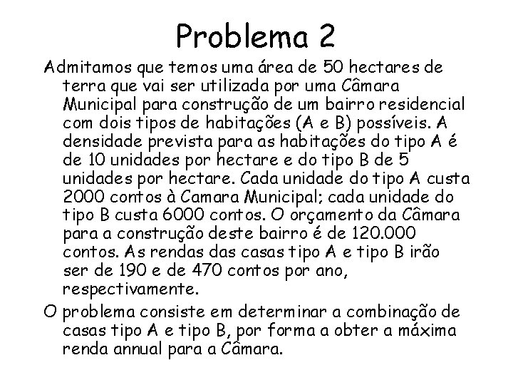 Problema 2 Admitamos que temos uma área de 50 hectares de terra que vai