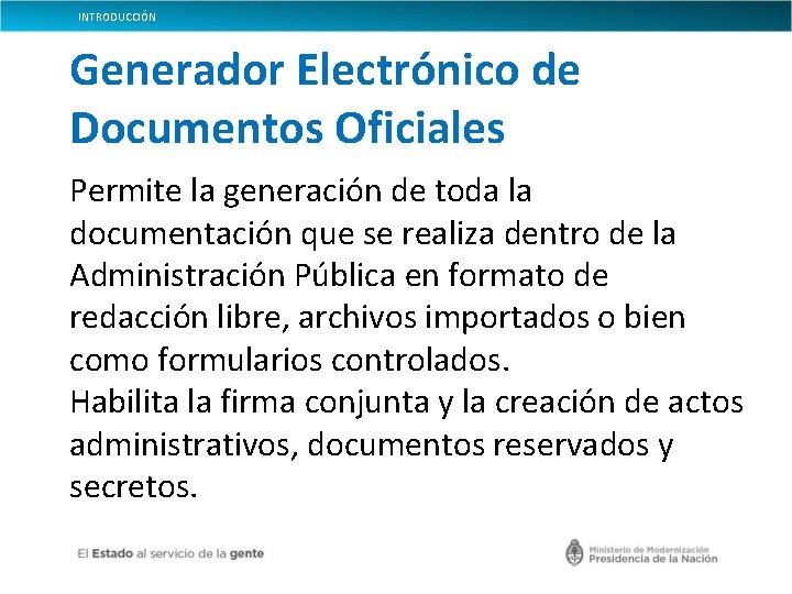 INTRODUCCIÓN Generador Electrónico de Documentos Oficiales Permite la generación de toda la documentación que