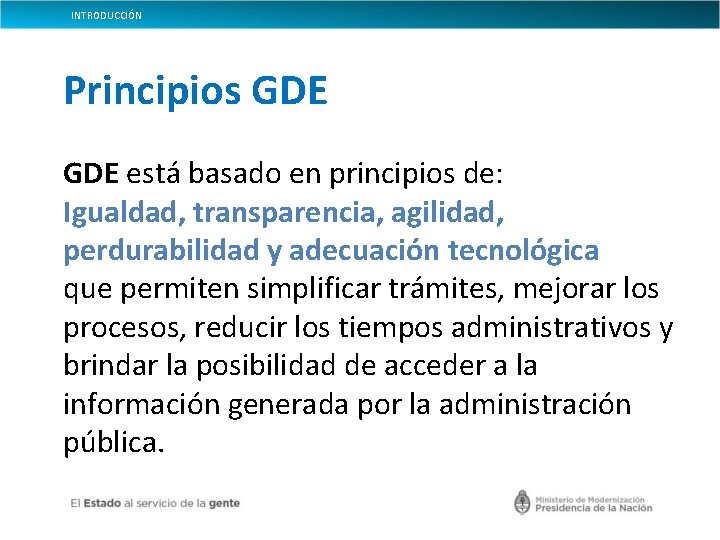 INTRODUCCIÓN Principios GDE está basado en principios de: Igualdad, transparencia, agilidad, perdurabilidad y adecuación