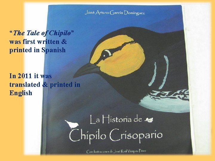 “The Tale of Chipilo” was first written & printed in Spanish In 2011 it
