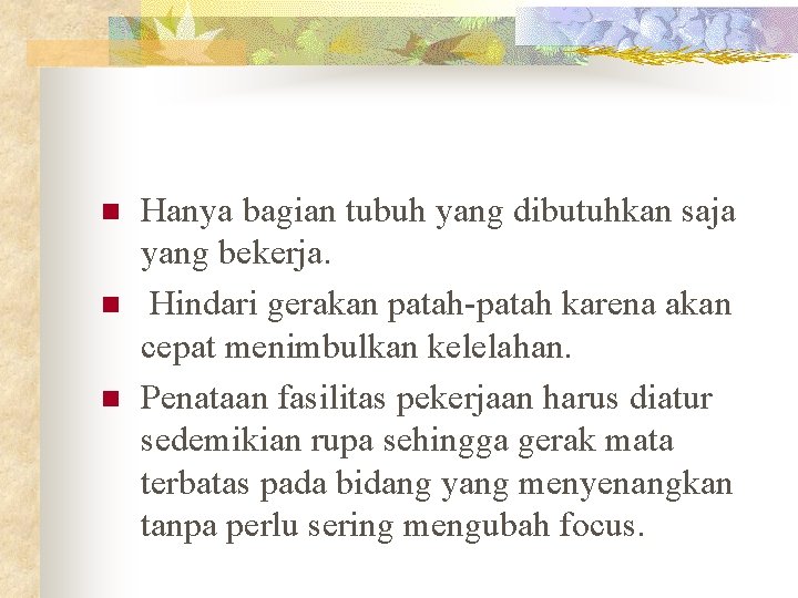 n n n Hanya bagian tubuh yang dibutuhkan saja yang bekerja. Hindari gerakan patah-patah