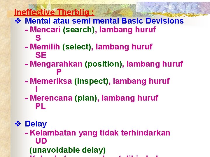 Ineffective Therblig : v Mental atau semi mental Basic Devisions - Mencari (search), lambang