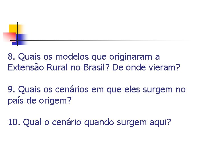 8. Quais os modelos que originaram a Extensão Rural no Brasil? De onde vieram?