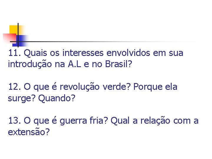 11. Quais os interesses envolvidos em sua introdução na A. L e no Brasil?