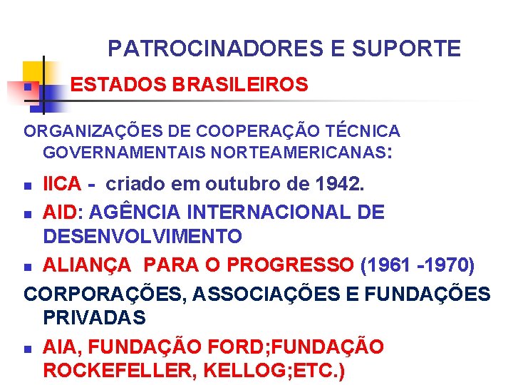PATROCINADORES E SUPORTE n ESTADOS BRASILEIROS ORGANIZAÇÕES DE COOPERAÇÃO TÉCNICA GOVERNAMENTAIS NORTEAMERICANAS: IICA -