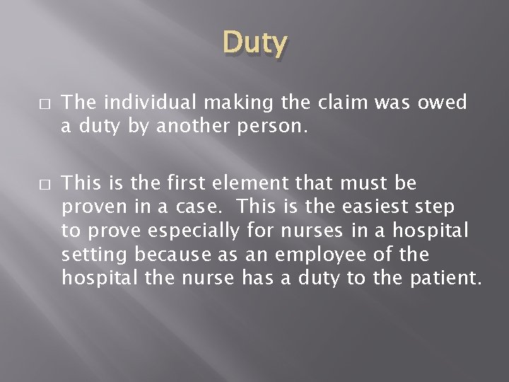 Duty � � The individual making the claim was owed a duty by another