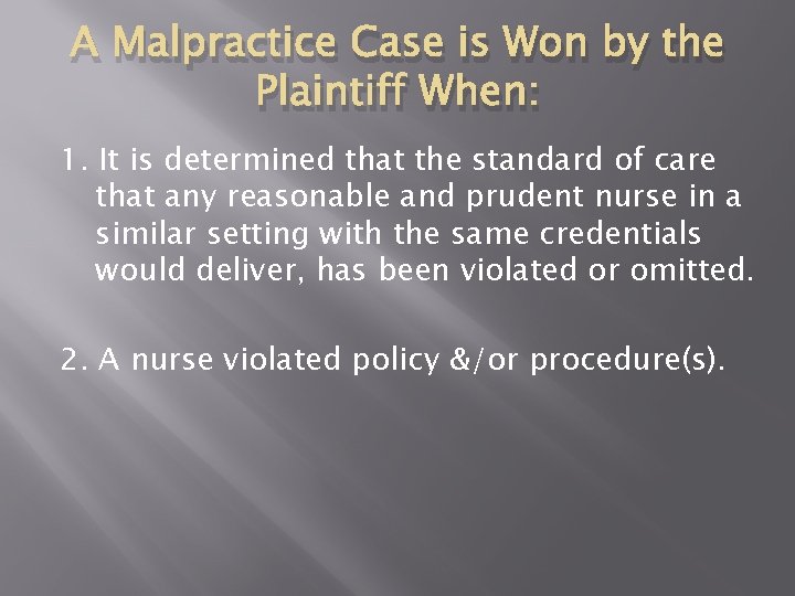 A Malpractice Case is Won by the Plaintiff When: 1. It is determined that