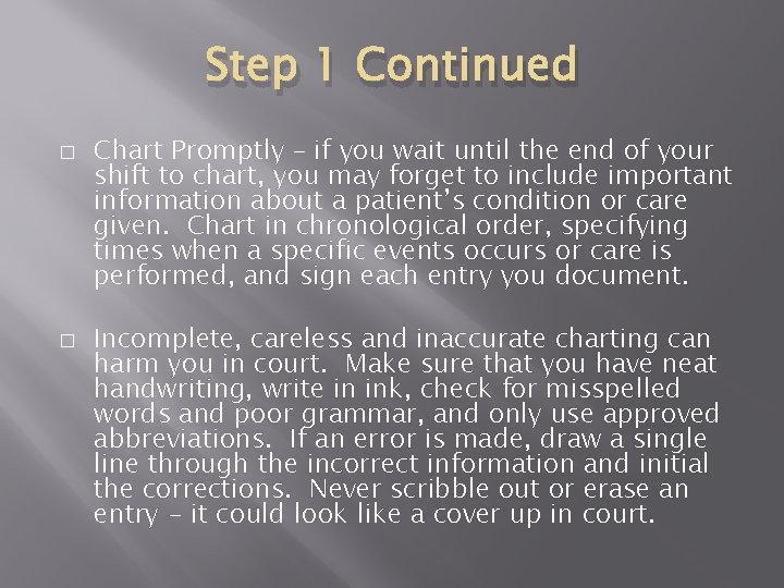 Step 1 Continued � � Chart Promptly – if you wait until the end