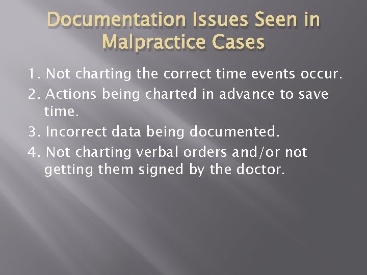 Documentation Issues Seen in Malpractice Cases 1. Not charting the correct time events occur.