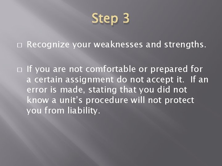 Step 3 � � Recognize your weaknesses and strengths. If you are not comfortable