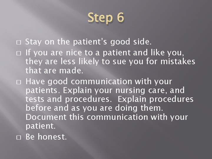 Step 6 � � Stay on the patient’s good side. If you are nice