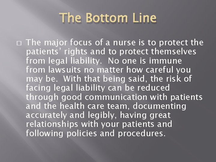 The Bottom Line � The major focus of a nurse is to protect the