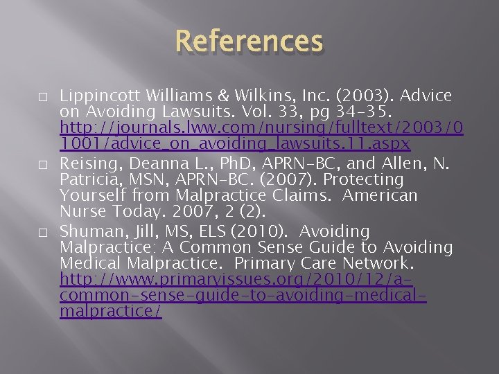 References � � � Lippincott Williams & Wilkins, Inc. (2003). Advice on Avoiding Lawsuits.