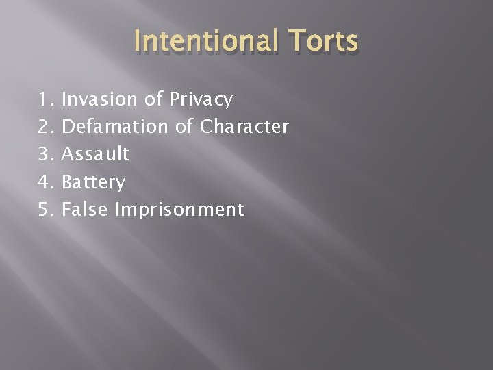 Intentional Torts 1. 2. 3. 4. 5. Invasion of Privacy Defamation of Character Assault