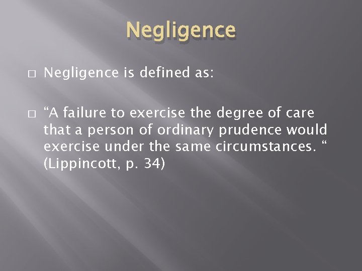 Negligence � � Negligence is defined as: “A failure to exercise the degree of