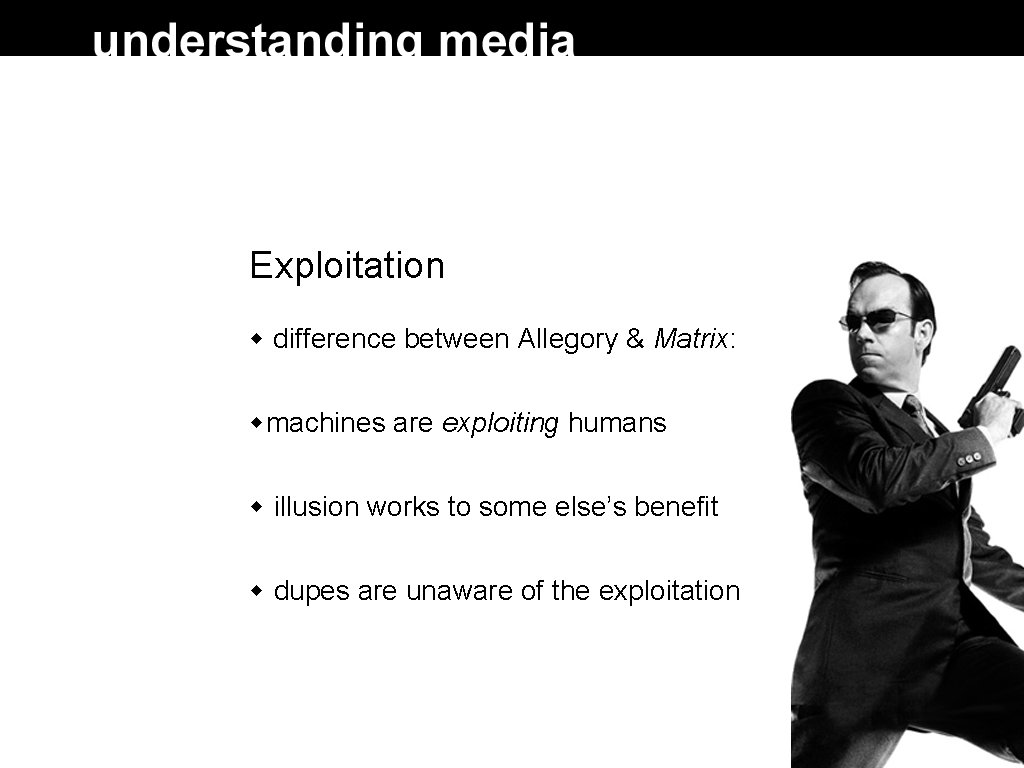 Exploitation difference between Allegory & Matrix: machines are exploiting humans illusion works to some Exploitation difference between Allegory & Matrix: machines are exploiting humans illusion works to some