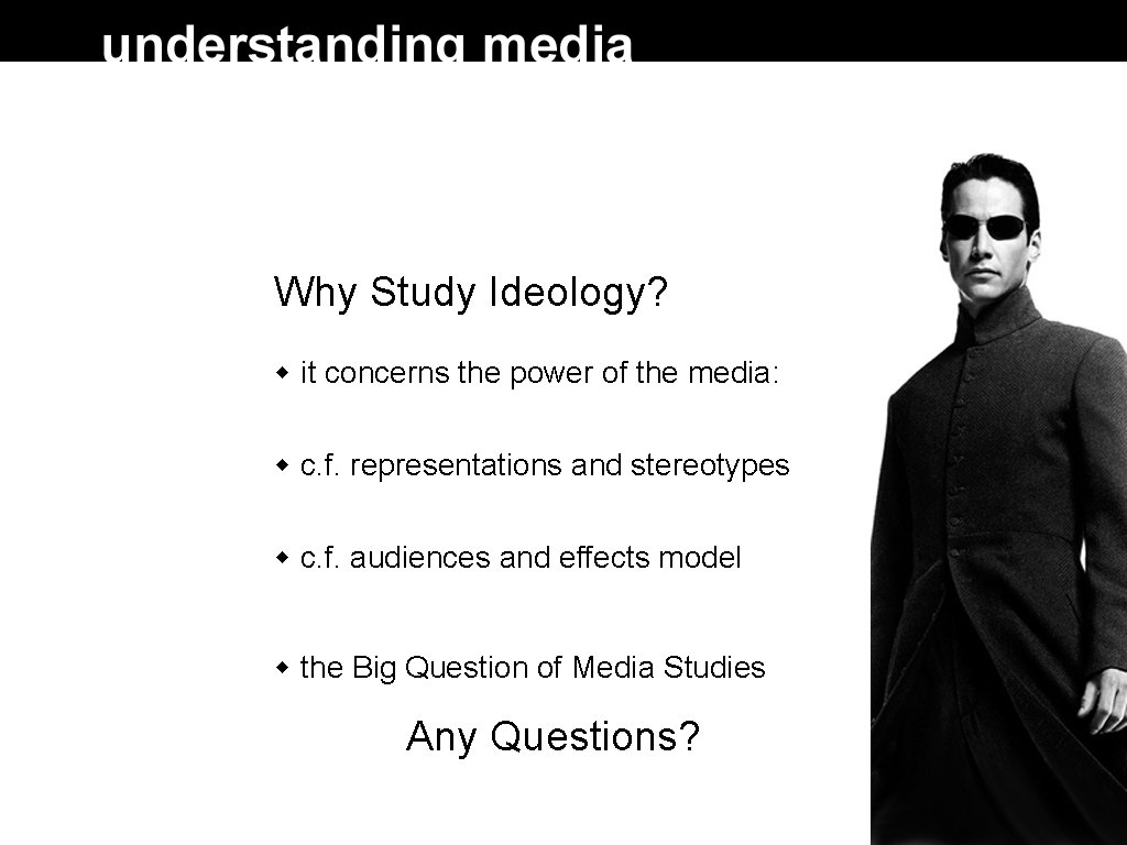 Why Study Ideology? it concerns the power of the media: c. f. representations and Why Study Ideology? it concerns the power of the media: c. f. representations and