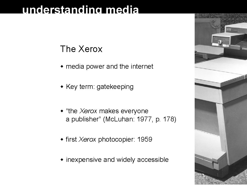 The Xerox media power and the internet Key term: gatekeeping “the Xerox makes everyone The Xerox media power and the internet Key term: gatekeeping “the Xerox makes everyone