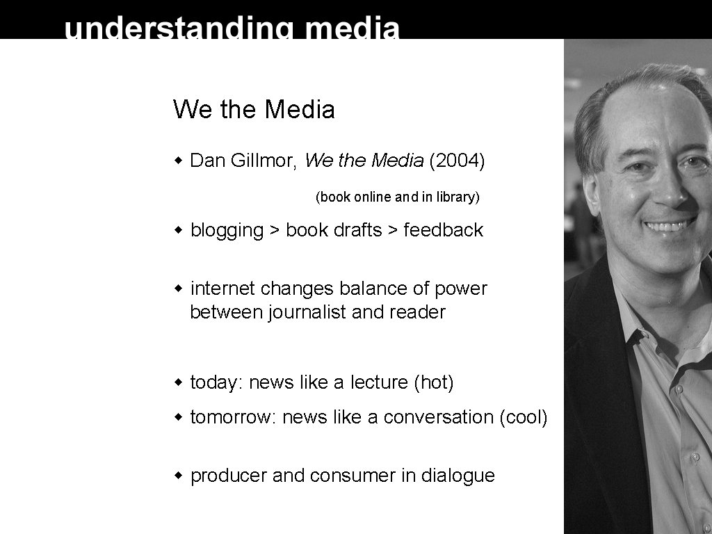 We the Media Dan Gillmor, We the Media (2004) (book online and in library) We the Media Dan Gillmor, We the Media (2004) (book online and in library)
